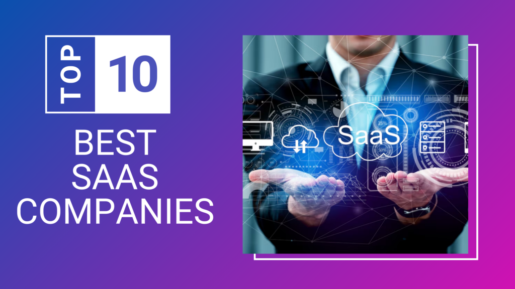 Top 10 B2B SaaS Companies Revolutionizing the Industry in 2025